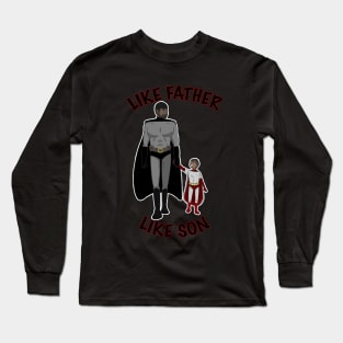 Like Father Like Son Long Sleeve T-Shirt